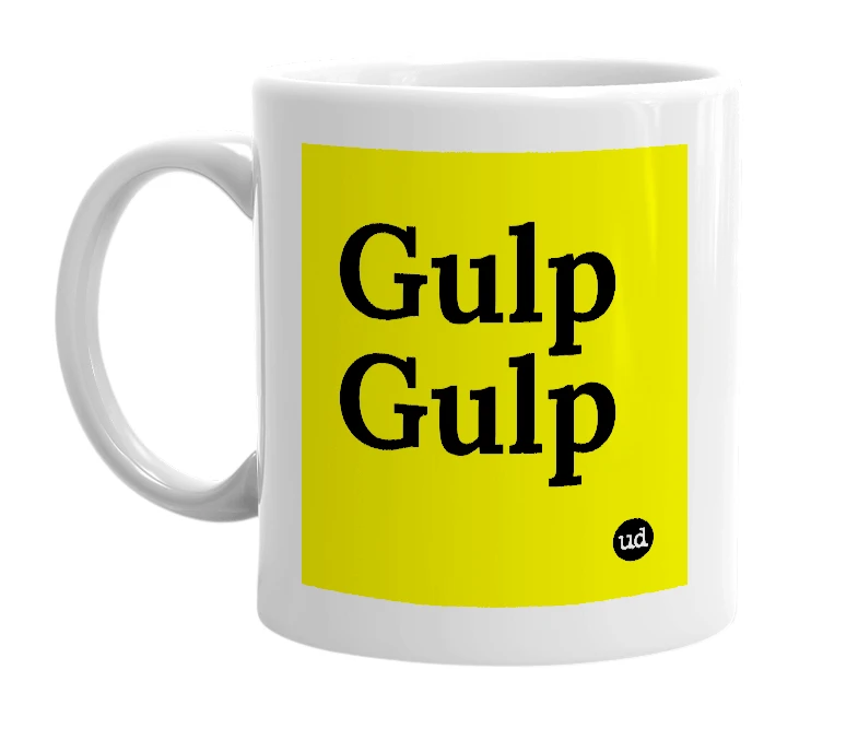 White mug with 'Gulp Gulp' in bold black letters