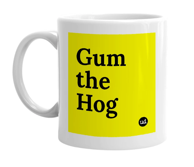 White mug with 'Gum the Hog' in bold black letters