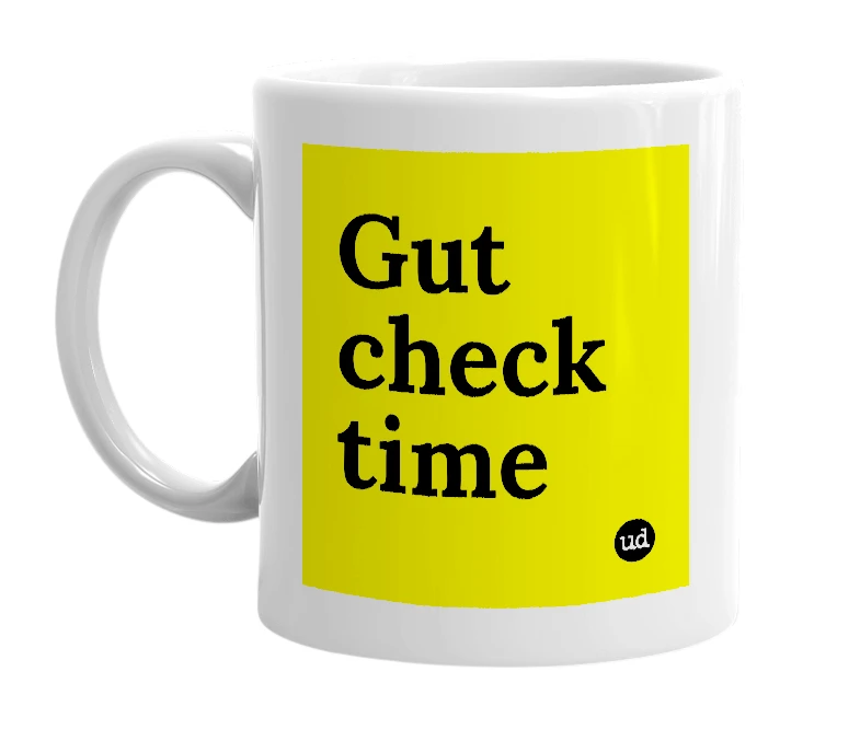 White mug with 'Gut check time' in bold black letters