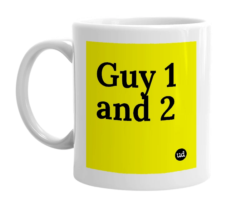 White mug with 'Guy 1 and 2' in bold black letters