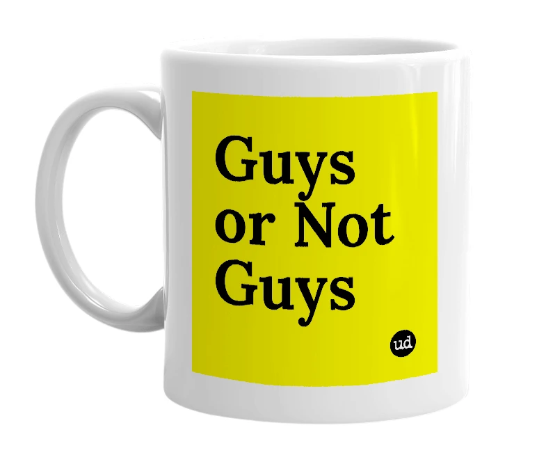 White mug with 'Guys or Not Guys' in bold black letters
