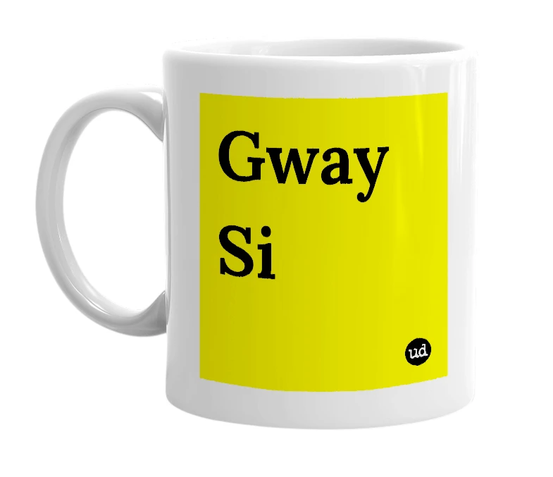 White mug with 'Gway Si' in bold black letters