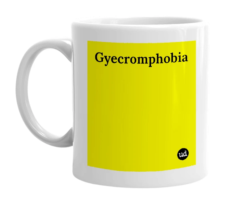 White mug with 'Gyecromphobia' in bold black letters