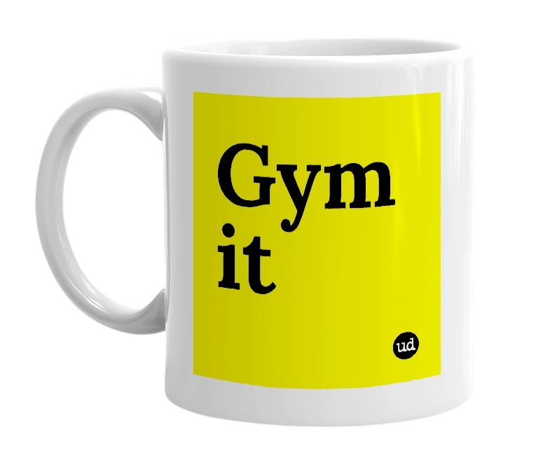 White mug with 'Gym it' in bold black letters