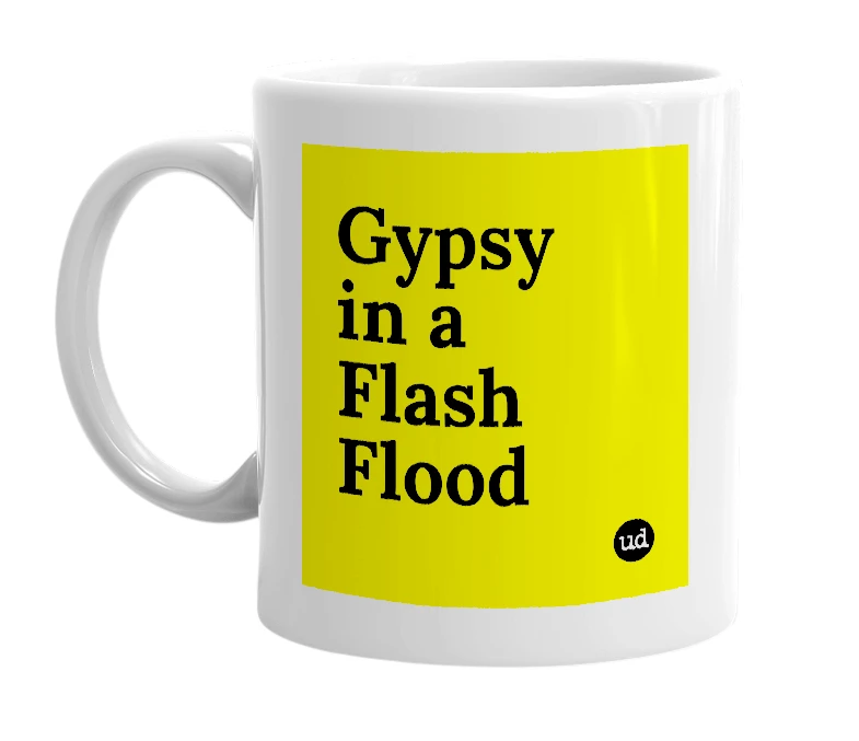 White mug with 'Gypsy in a Flash Flood' in bold black letters