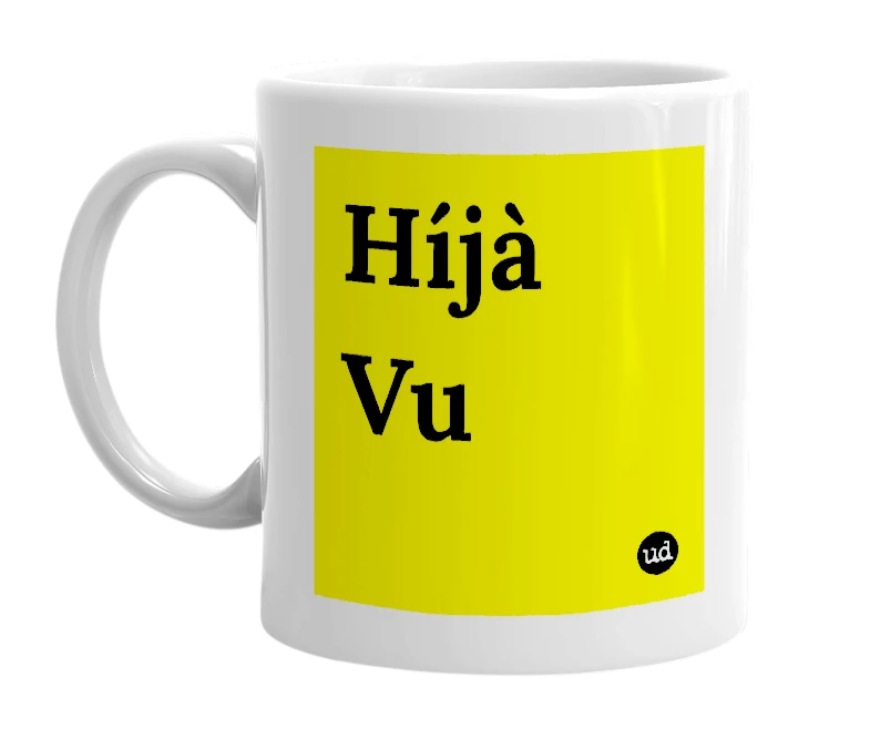 White mug with 'Híjà Vu' in bold black letters