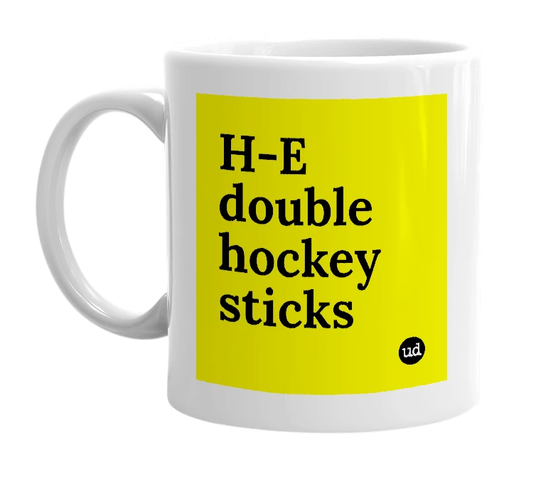 White mug with 'H-E double hockey sticks' in bold black letters