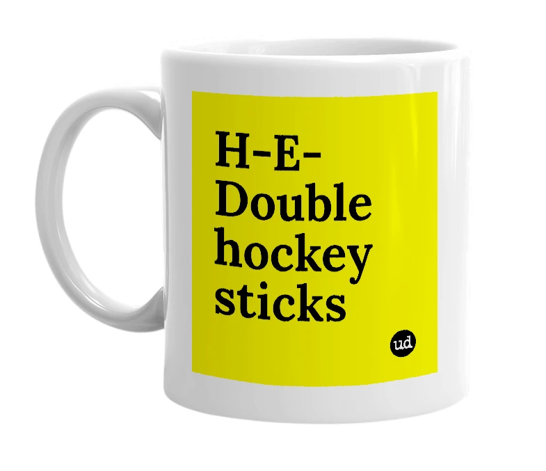 White mug with 'H-E-Double hockey sticks' in bold black letters