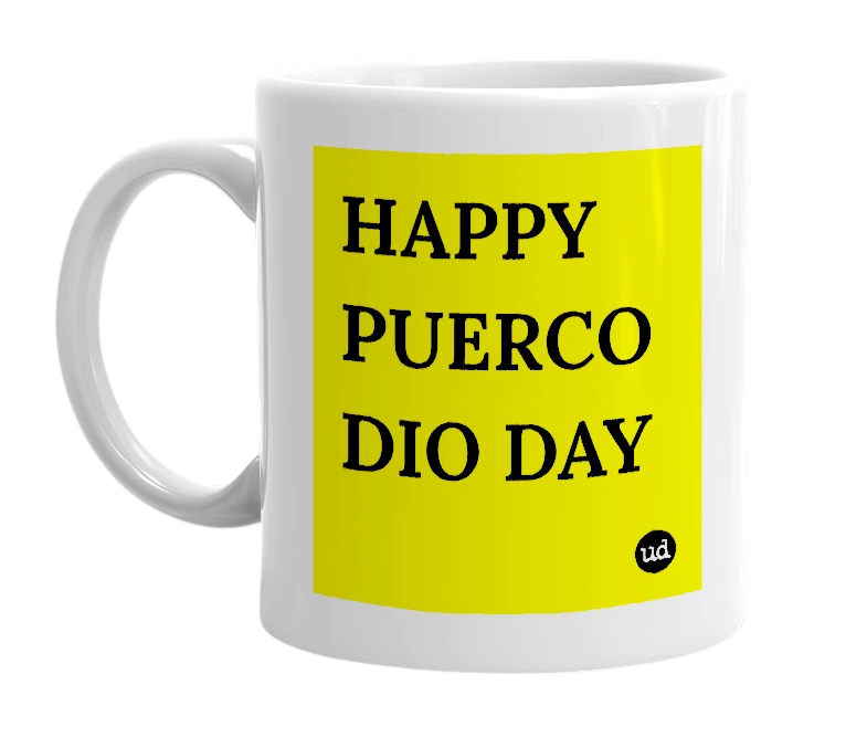 White mug with 'HAPPY PUERCO DIO DAY' in bold black letters