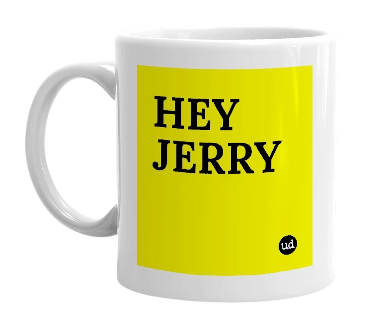 White mug with 'HEY JERRY' in bold black letters