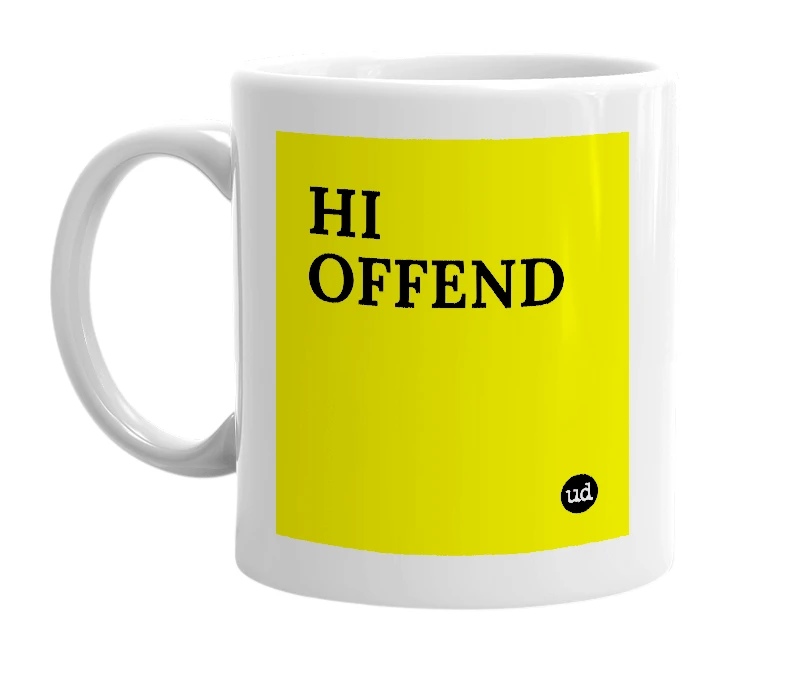 White mug with 'HI OFFEND' in bold black letters