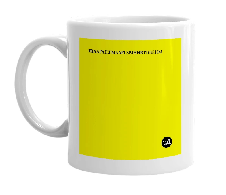 White mug with 'HIAAFAILTMAAFLSBIHNBTDBEHM' in bold black letters