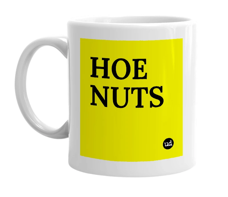 White mug with 'HOE NUTS' in bold black letters