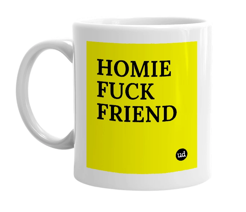 White mug with 'HOMIE FUCK FRIEND' in bold black letters