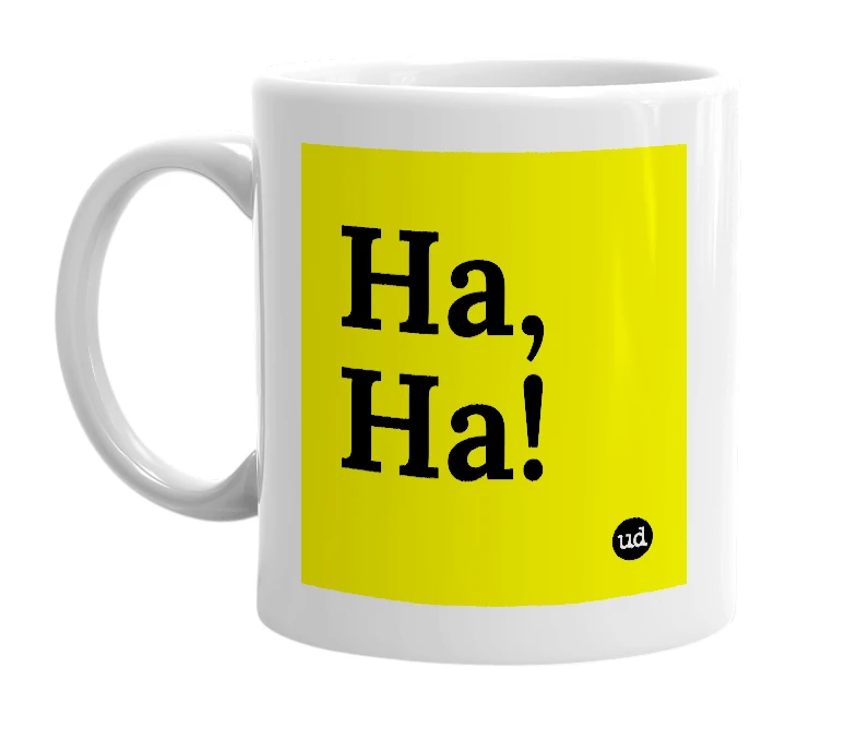 White mug with 'Ha, Ha!' in bold black letters