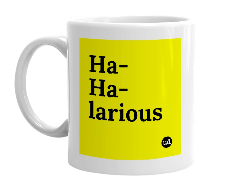 White mug with 'Ha-Ha-larious' in bold black letters