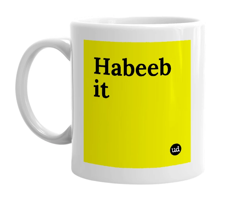 White mug with 'Habeeb it' in bold black letters