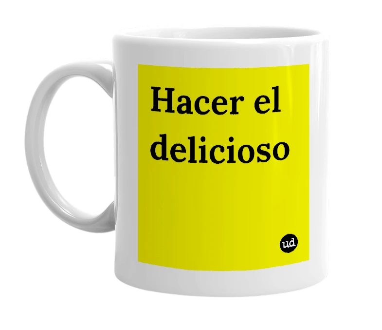 White mug with 'Hacer el delicioso' in bold black letters