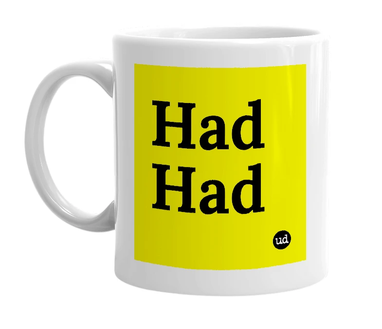 White mug with 'Had Had' in bold black letters