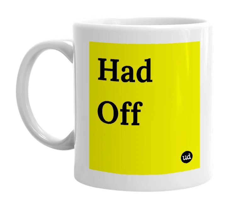 White mug with 'Had Off' in bold black letters