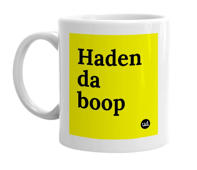 White mug with 'Haden da boop' in bold black letters