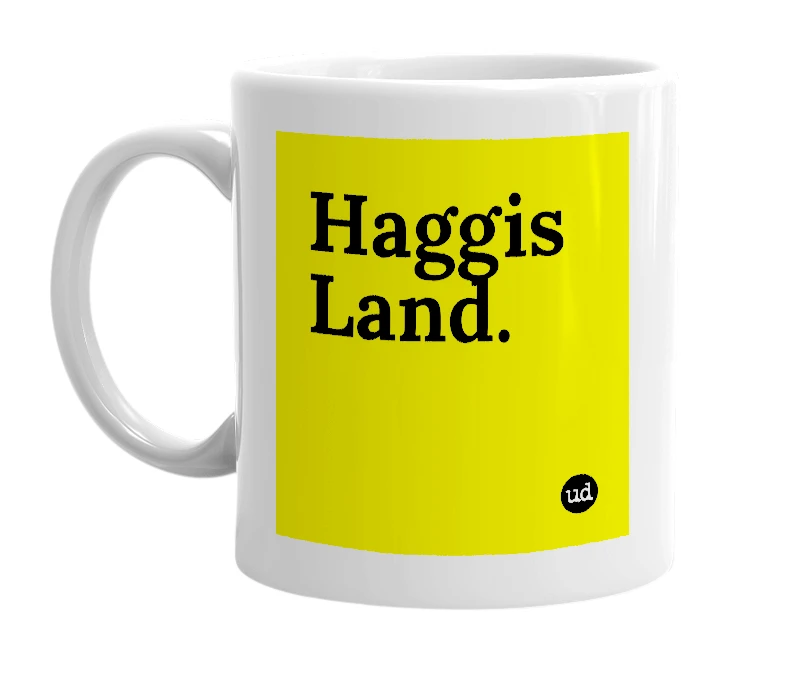 White mug with 'Haggis Land.' in bold black letters
