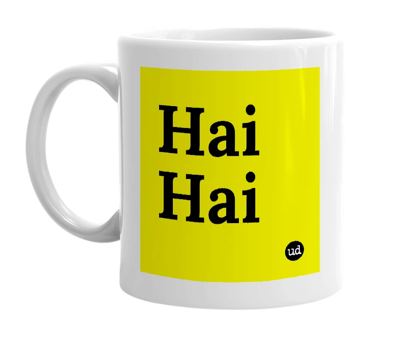 White mug with 'Hai Hai' in bold black letters