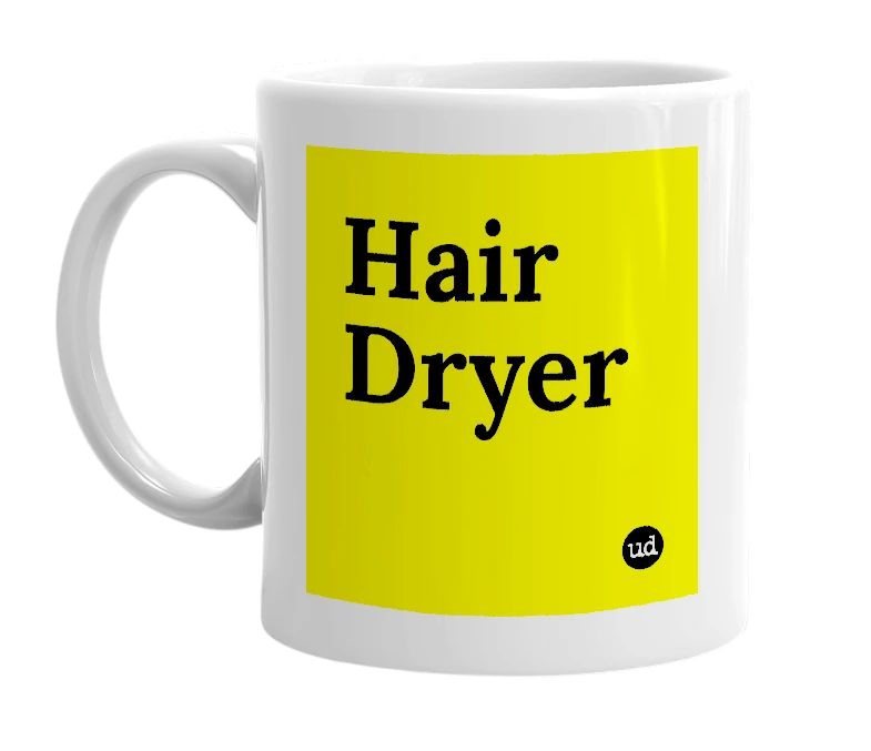 White mug with 'Hair Dryer' in bold black letters