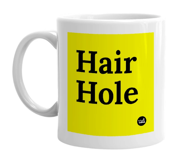 White mug with 'Hair Hole' in bold black letters