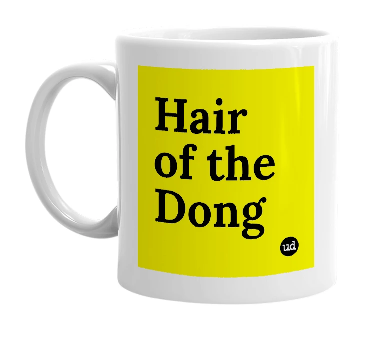 White mug with 'Hair of the Dong' in bold black letters