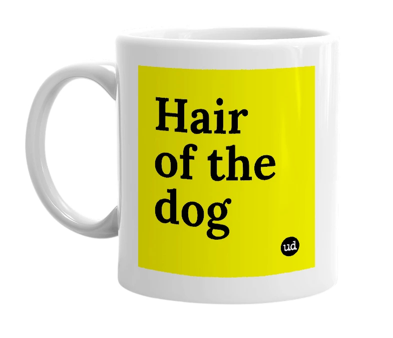 White mug with 'Hair of the dog' in bold black letters