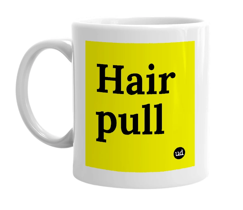 White mug with 'Hair pull' in bold black letters