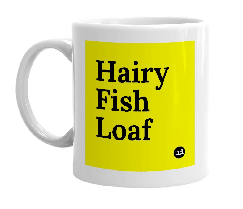 White mug with 'Hairy Fish Loaf' in bold black letters