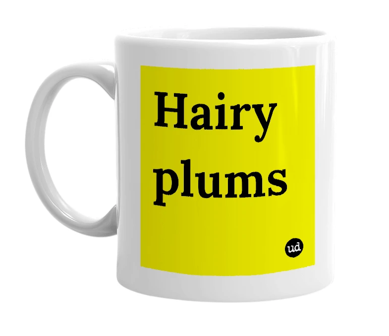 White mug with 'Hairy plums' in bold black letters