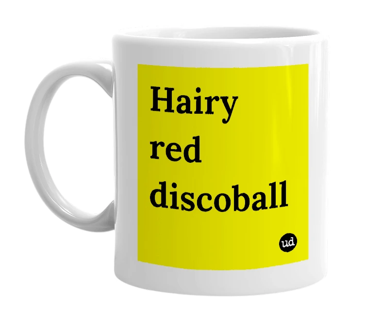 White mug with 'Hairy red discoball' in bold black letters