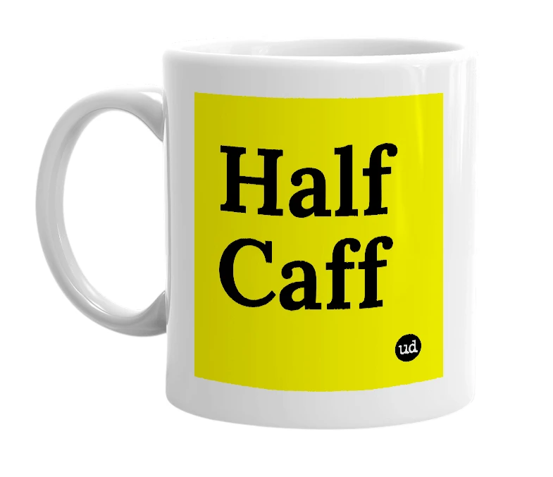 White mug with 'Half Caff' in bold black letters