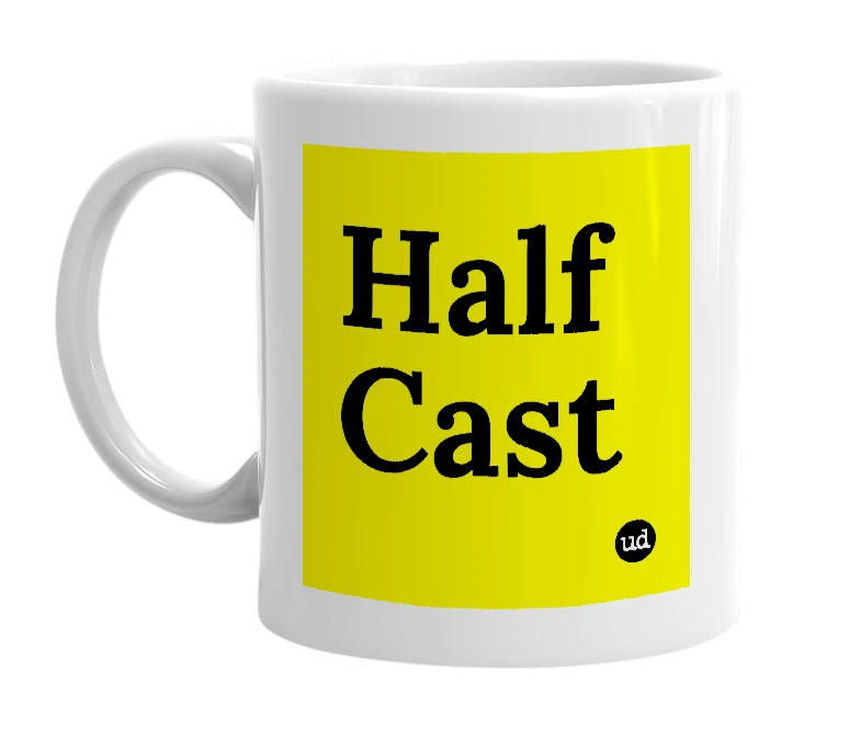 White mug with 'Half Cast' in bold black letters