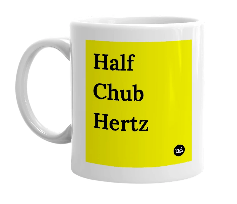 White mug with 'Half Chub Hertz' in bold black letters