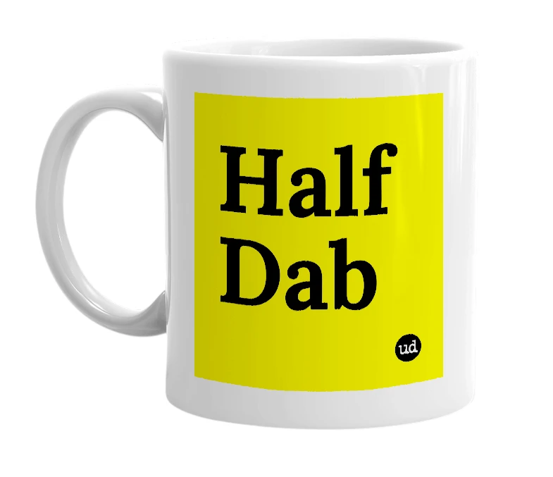 White mug with 'Half Dab' in bold black letters