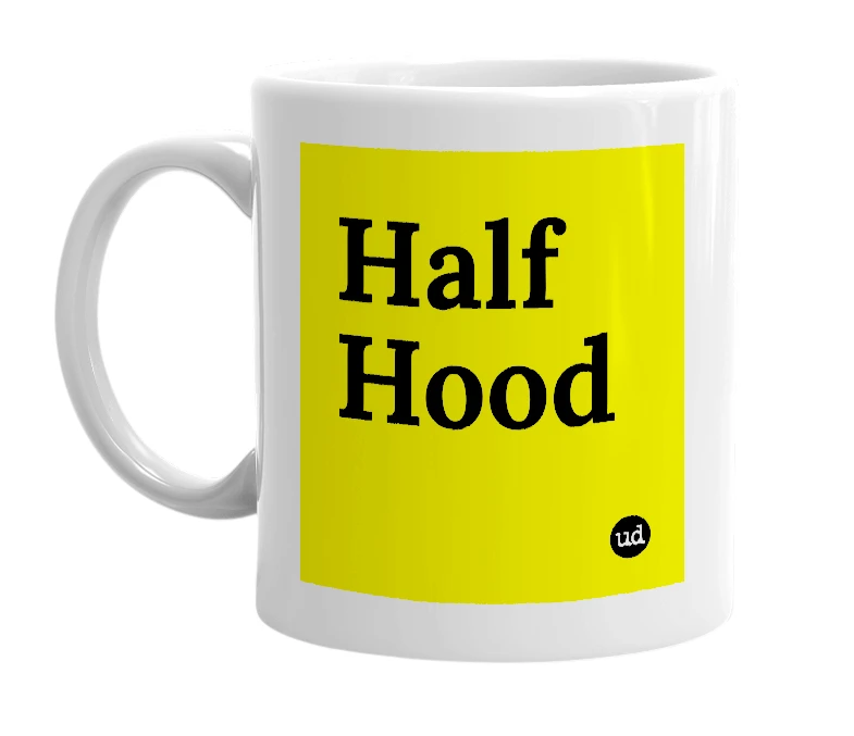 White mug with 'Half Hood' in bold black letters