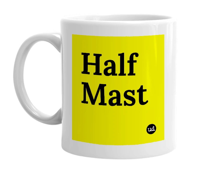 White mug with 'Half Mast' in bold black letters