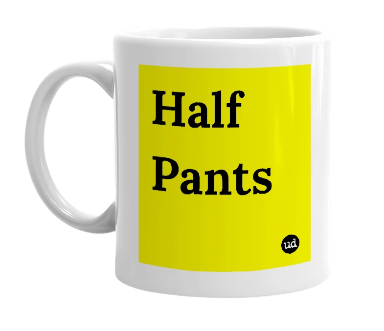 White mug with 'Half Pants' in bold black letters