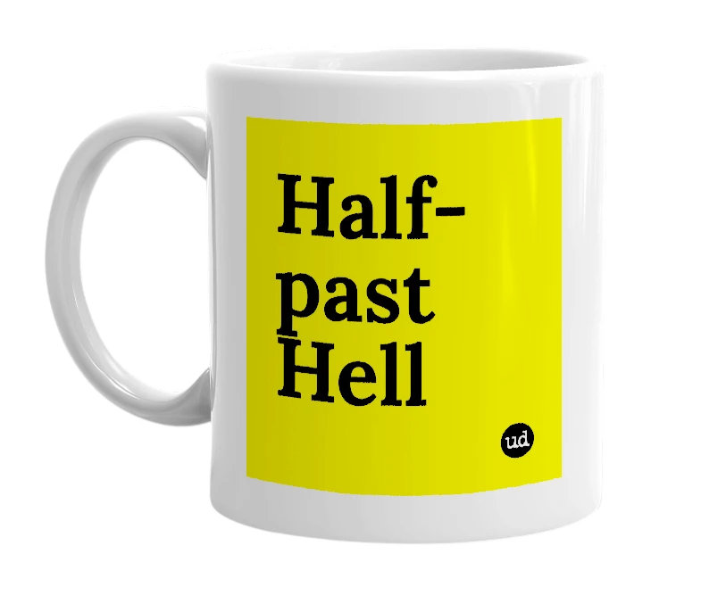 White mug with 'Half-past Hell' in bold black letters