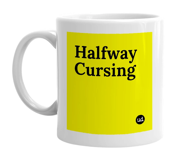 White mug with 'Halfway Cursing' in bold black letters