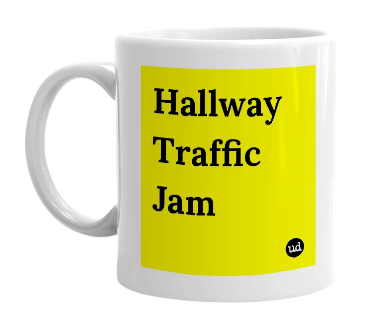 White mug with 'Hallway Traffic Jam' in bold black letters