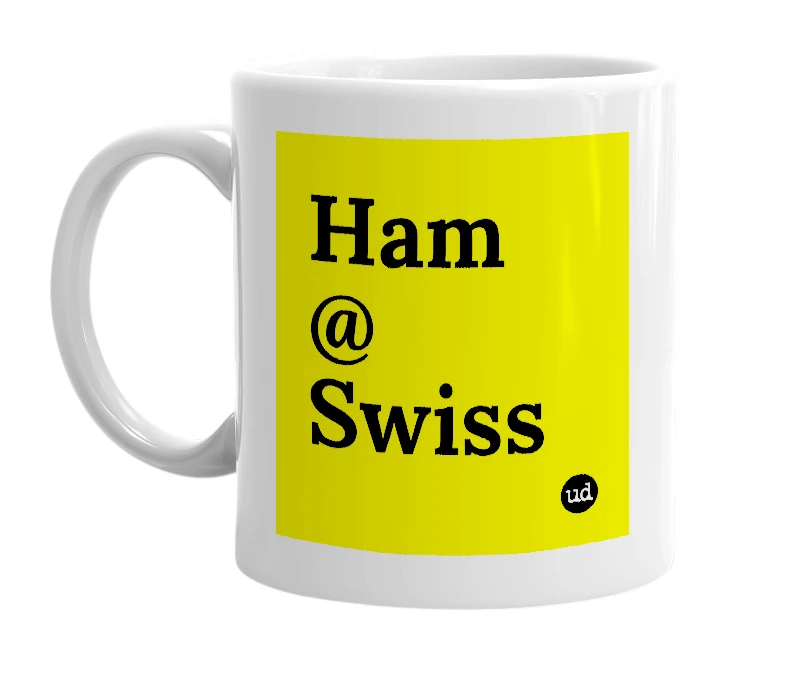 White mug with 'Ham @ Swiss' in bold black letters