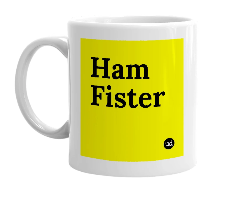 White mug with 'Ham Fister' in bold black letters