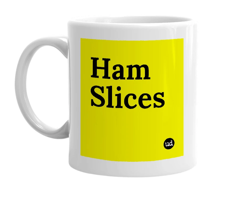 White mug with 'Ham Slices' in bold black letters