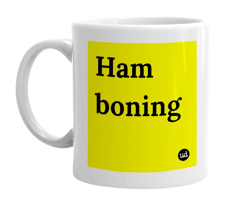White mug with 'Ham boning' in bold black letters