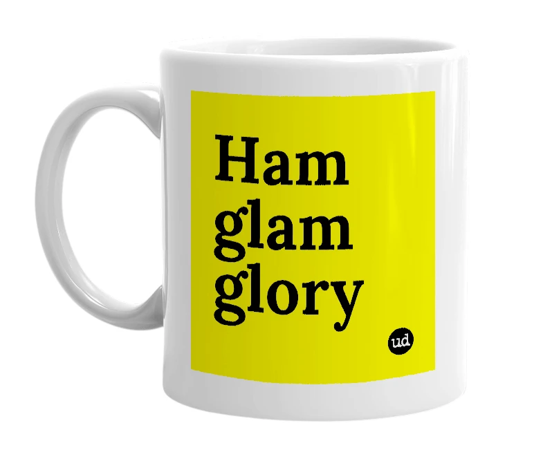 White mug with 'Ham glam glory' in bold black letters